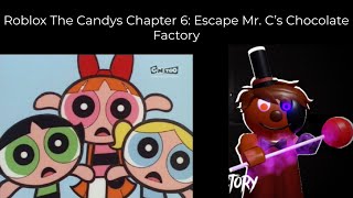 AAAH!!! THE EVIL FACTORY OWNER: MR. C! Roblox The Candys Chapter 6: Escape Mr. C’s Chocolate Factory