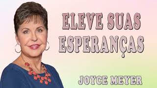 Joyce Meyer 2024 | ELEVE SUAS ESPERANÇAS