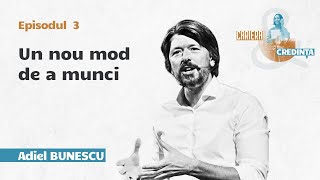 Cariera și credința - Un nou mod de a munci - Adiel Bunescu - Missio Dei