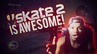 SKATE 2 IS AWESOME!