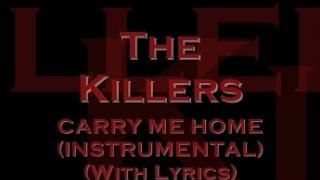 The Killers - Carry Me Home (Instrumental) (With Lyrics)