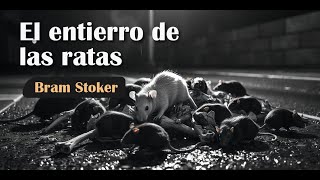 EL ENTIERRO DE LAS RATAS (Bram Stoker) - CUENTO