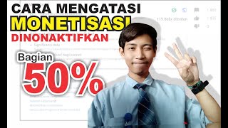 CARA MENGATASI MONETISASI YOUTUBE DINONAKTIFKAN Bagian 50%