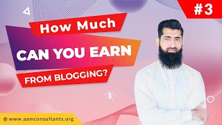 How Much Can You Earn From Blogging? | Blogging 2 Make Money – Course 4 Beginners Video #3