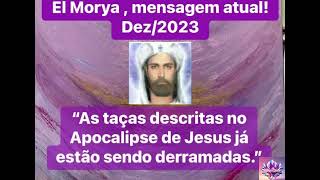 El Morya, mensagem atual. Dez/2023 … Atentem-se a msg passada.