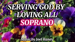 SERVING GOD BY LOVING ALL / SOPRANO / Choral Guide / Music by Joel Raney /