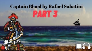 Captain Blood by Rafael Sabatini 🌊 🏴‍☠️- AudioBook 🎧📖 Part 3