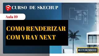 Aula 19_Como renderizar com VRAY next - CURSO GRATUITO DE SKECHUP