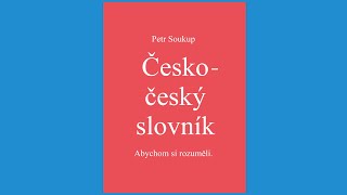 Petr Soukup - Česko-český slovník