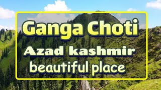 Azad kashmir Ganga Choti most beautiful place | Azad Kashmir