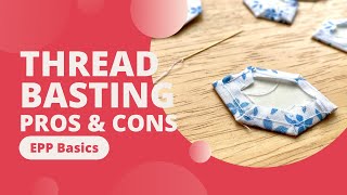 Pros & Cons of Thread Basting - English Paper Piecing