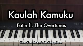 Kaulah Kamuku - Fatin ft. The Overtunes | Piano Karaoke by Andre Panggabean