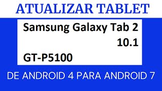 TABLET GTP5100 - ATUALIZAR DE 4.0  PARA ANDROID 7 0