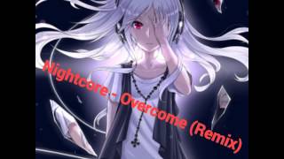 Nightcore - Overcome (Remix)