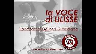 La voce di Ulisse, il podcast di Odissea Quotidiana - 22 1 2024