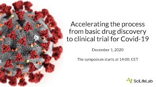 Accelerating the process from basic drug discovery to clinical trial for Covid-19 - SciLifeLab