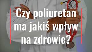 1. Jaki wpływ ma poliuretan na zdrowie użytkowników? (1/6)