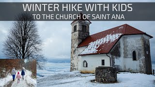 Winter hike with kids to the Church of Saint Ana.