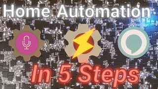 5 Steps to Ultimate Home Automation - Tutorial for Tasker, AutoVoice and Alexa