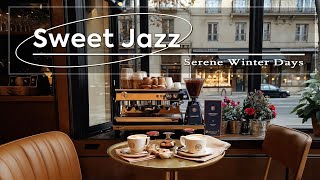 Sweet Jazz Melodies ~ Elegant Jazz Piano Sounds for a Relax Serene Winter Days 🎶🍵