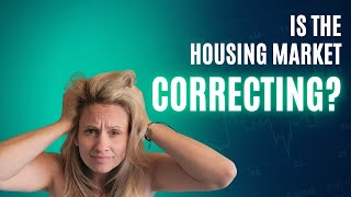 Is the Housing Market Correcting?