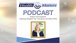 Health Matters Podcast: Hospice Explained