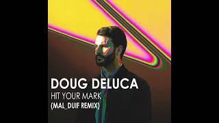 Doug DeLuca - Hit Your Mark (Mal_Duif Remix)