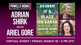 Adrian Shirk presents Heaven Is a Place on Earth in conversation with Ariel Gore