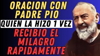 PODEROSA ORACIÓN CON PADRE PIO, QUIEN LA HIZO UNA VEZ RECIBIO EL MILAGRO RAPIDAMENTE.