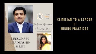 Dr. Naveed Mohammad speaks about the journey to leadership, and hiring practices, with Shiyen Shu