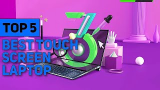 Top 5 Best Touch Screen Laptop 2021