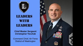 Leaders w/ Leaders with CMSgt Christopher Yevchak