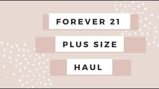 Forever 21+ Haul | A Mini Haul