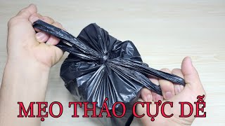 MẸO MỞ NÚT THẮT BAO NILON , CÁCH MỞ NÚT BAO NILON CỰC DỄ