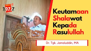 Khutbah Jum'at | Keutamaan Shalawat Kepada Rasulullah | Dr. Jamaluddin, MA