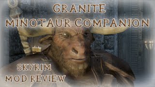 Granite - Minotaur Companion, Skyrim Mod Review