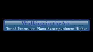 Walking in the Air HIGHER Tuned Percussion Piano Accompaniment