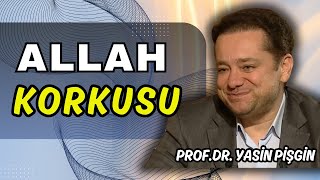 ALLAH KORKUSU | Yasin Pişgin