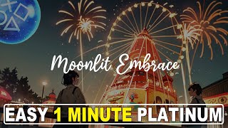 Easy 1 Minute Platinum - Moonlit Embrace Quick Trophy Guide PS4, PS5