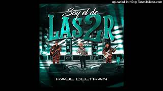 Raul beltran - Soy El De Las 2 R