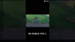 When ur parents say no robux