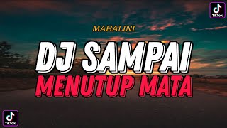 DJ SAMPAI MENUTUP MATA  VIRAL TIKTOK 2024 !