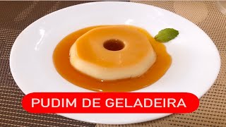 COMO FAZER PUDIM DE GELADEIRA Chef- @sandrinhanacozinha2194 #pudim