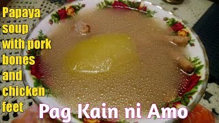 PAPAYA SOUP with Pork Bones and Chicken Feet |Chinese soup.