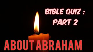 Bible Quiz || About Abraham || Part 2