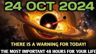 It's coming! 24 October 2024 | Third week of October: The next 48 Hours are VERY Important!