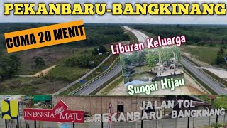 Akhirnya Mencoba Kembali Jalan Tol Pekanbaru-Bangkinang || Liburan ke Sungai Hijau