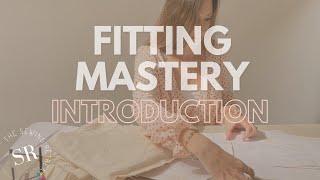 Introduction to Fitting Mastery: Perfect Your Sewing Patterns | Advanced Pattern Cutting Series