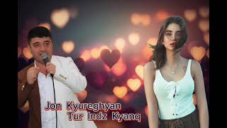 Jon Kyurexyan tur indz kynaq(Armenian version)2024 nev video heru gnacir