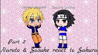 Naruto & Sasuke react to Sakura (Part 2)